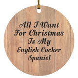 All I Want For Christmas Is My English Cocker Spaniel - Circle Ornament C