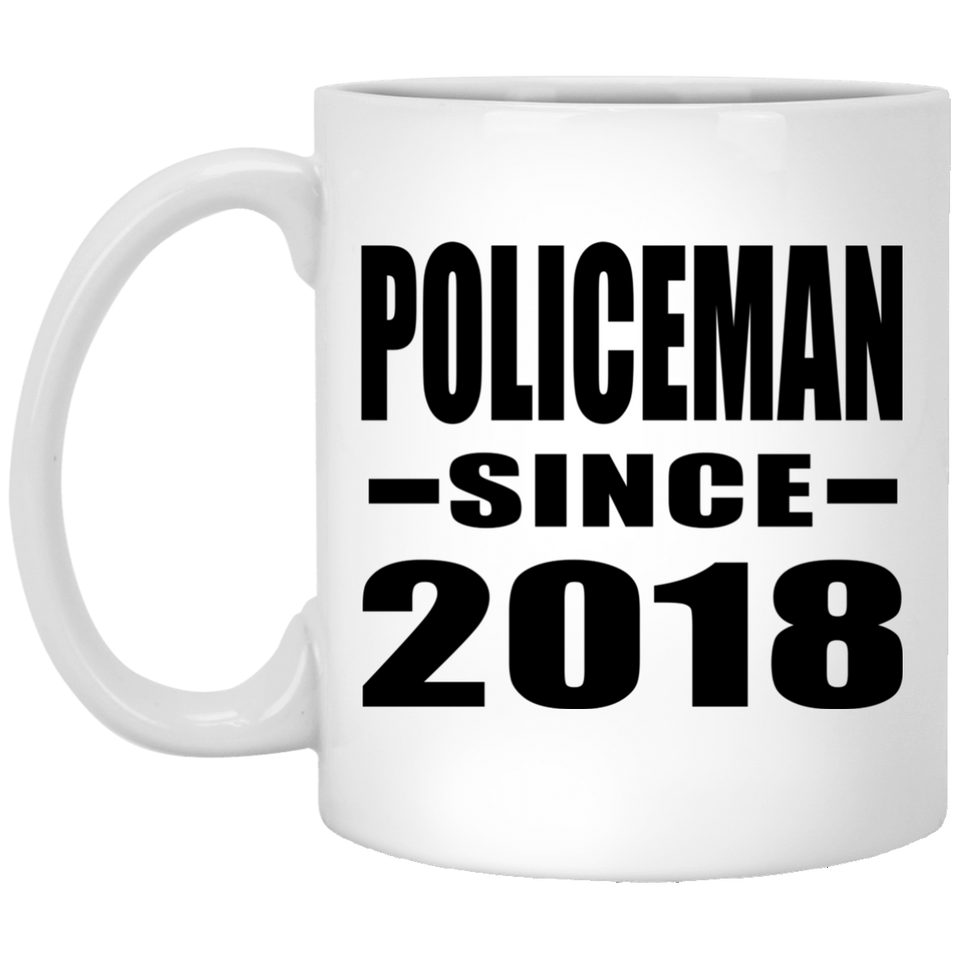 Policeman Since 2018 - 11 Oz Coffee Mug