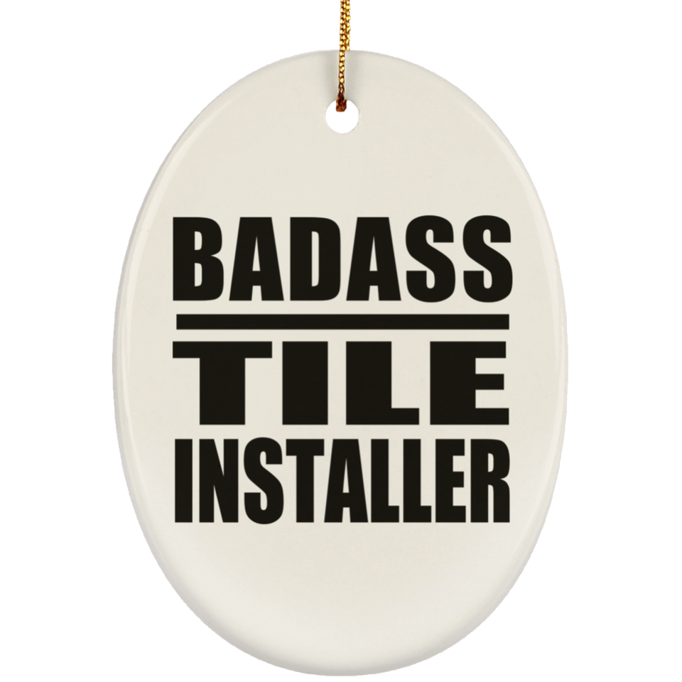 Badass Tile Installer - Oval Ornament