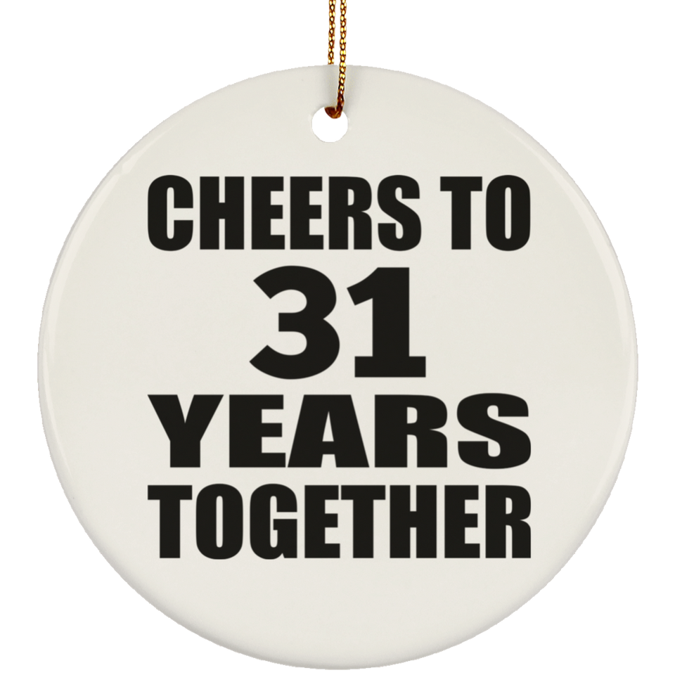 31st Anniversary Cheers To 31 Years Together - Circle Ornament