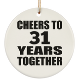 31st Anniversary Cheers To 31 Years Together - Circle Ornament