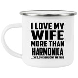 I Love My Wife More Than Harmonica - 12oz Camping Mug