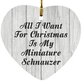 All I Want For Christmas Is My Miniature Schnauzer - Heart Ornament F
