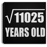 105th Birthday Square Root of 11025 Years Old - Canvas Square
