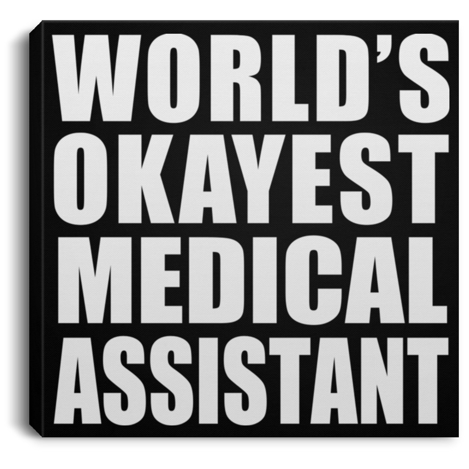 World's Okayest Medical Assistant - Canvas Square