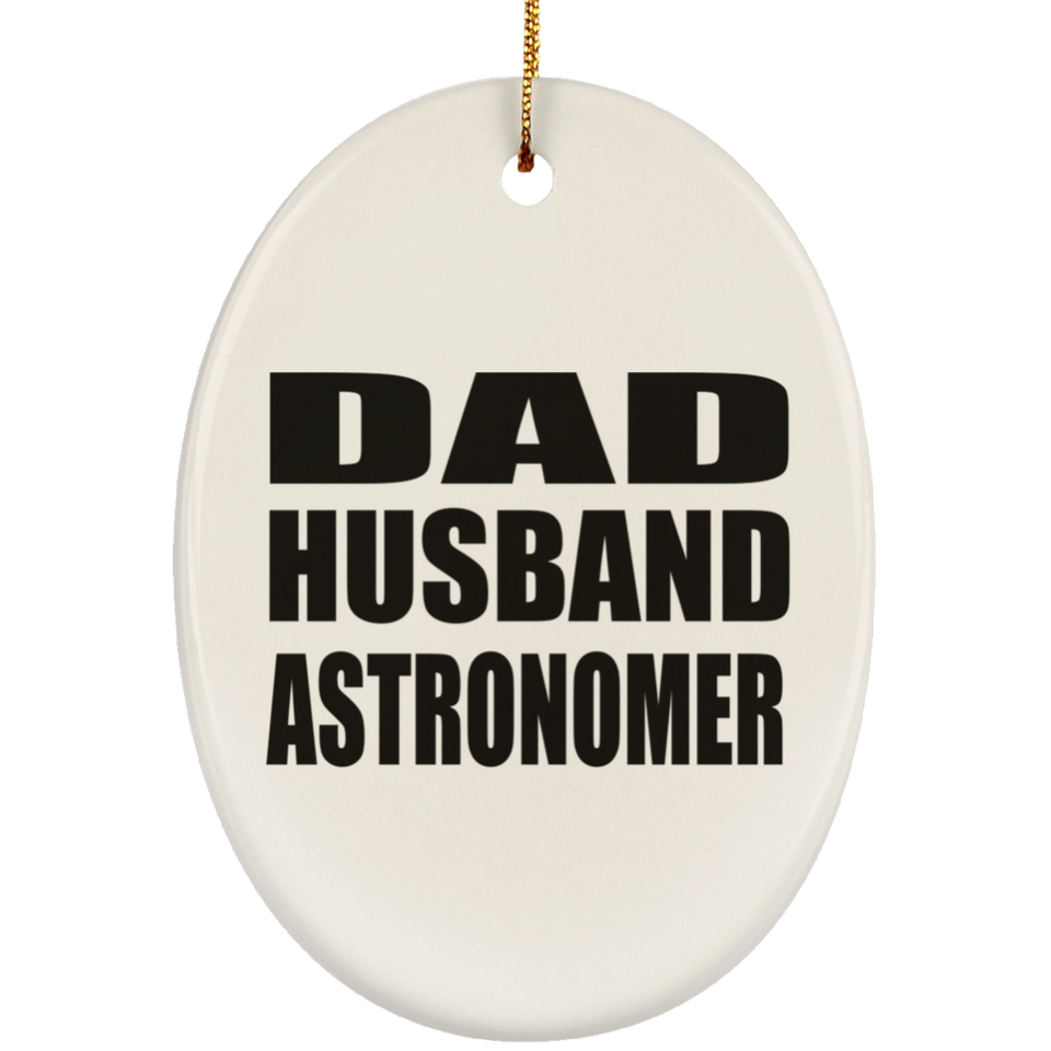 Dad Husband Astronomer - Oval Ornament