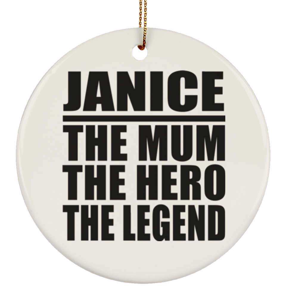 Janice The Mum The Hero The Legend - Circle Ornament