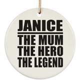 Janice The Mum The Hero The Legend - Circle Ornament