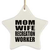 Mom Wife Recreation Worker - Star Ornament