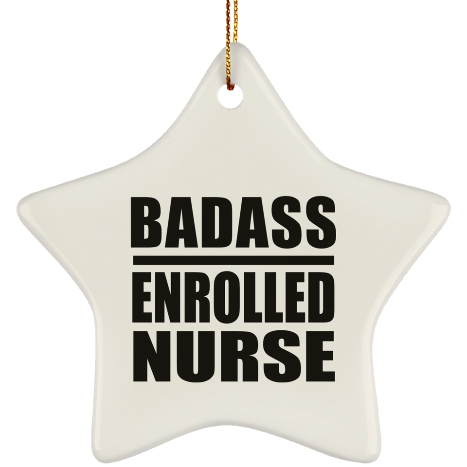 Badass Enrolled Nurse - Star Ornament