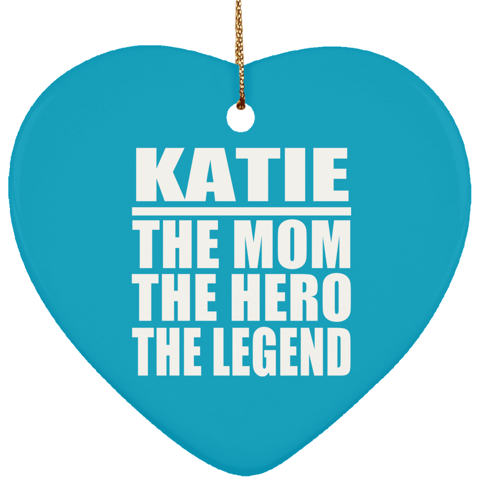 Katie The Mom The Hero The Legend - Heart Ornament