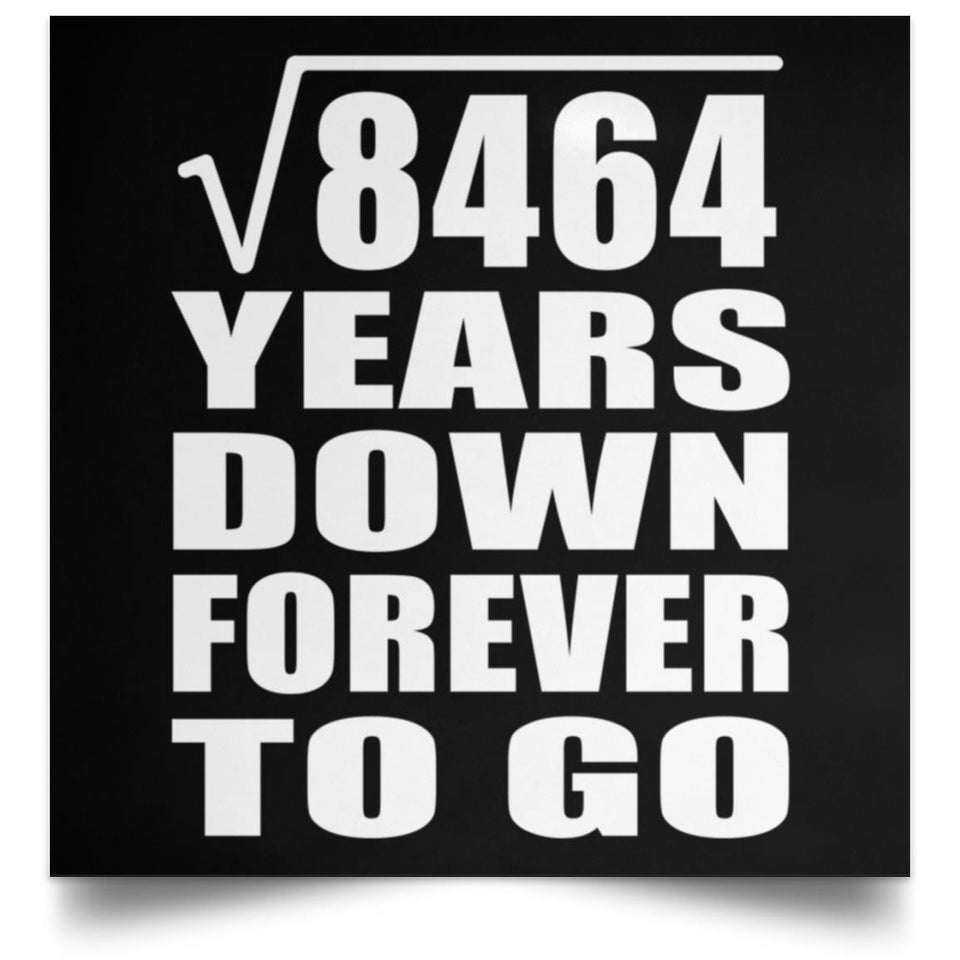 92nd Anniversary Square Root of 8464 Years Down Forever To Go - Poster Square