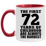 72nd Birthday First 72 Years of Childhood Are The Hardest - 11oz Accent Mug Red