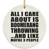 All I Care About Is Boomerang Throwing - Circle Ornament