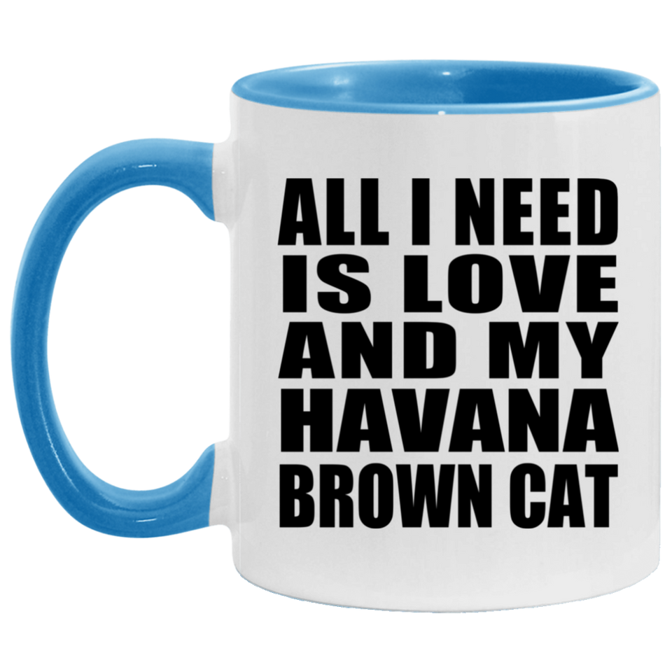 All I Need Is Love And My Havana Brown Cat - 11oz Accent Mug Blue
