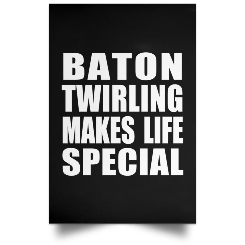 Baton Twirling Makes Life Special - Poster Portrait