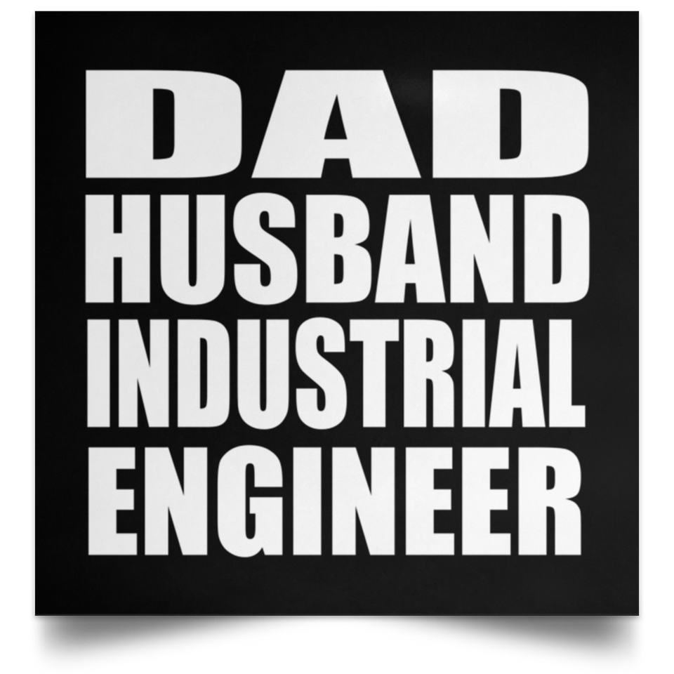 Dad Husband Industrial Engineer - Poster Square