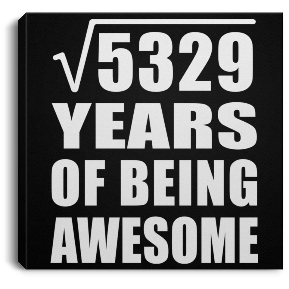 73rd Birthday Square Root of 5329 Years of Being Awesome - Canvas Square