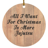 All I Want For Christmas Is More Jujutsu - Circle Ornament C