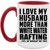 I Love My Husband More Than White Water Rafting - 15oz Accent Mug Red