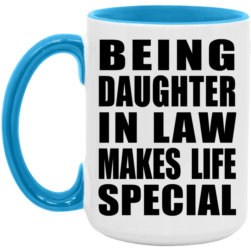 Being Daughter In Law Makes Life Special - 15oz Accent Mug Blue