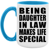 Being Daughter In Law Makes Life Special - 15oz Accent Mug Blue
