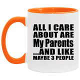 All I Care About Is My Parents - 11oz Accent Mug Orange