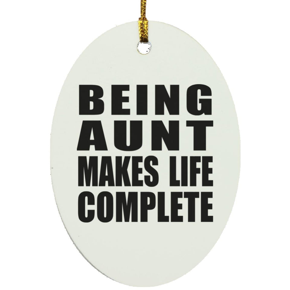 Being Aunt Makes Life Complete - Oval Ornament