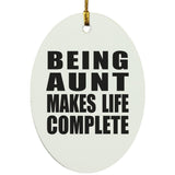 Being Aunt Makes Life Complete - Oval Ornament