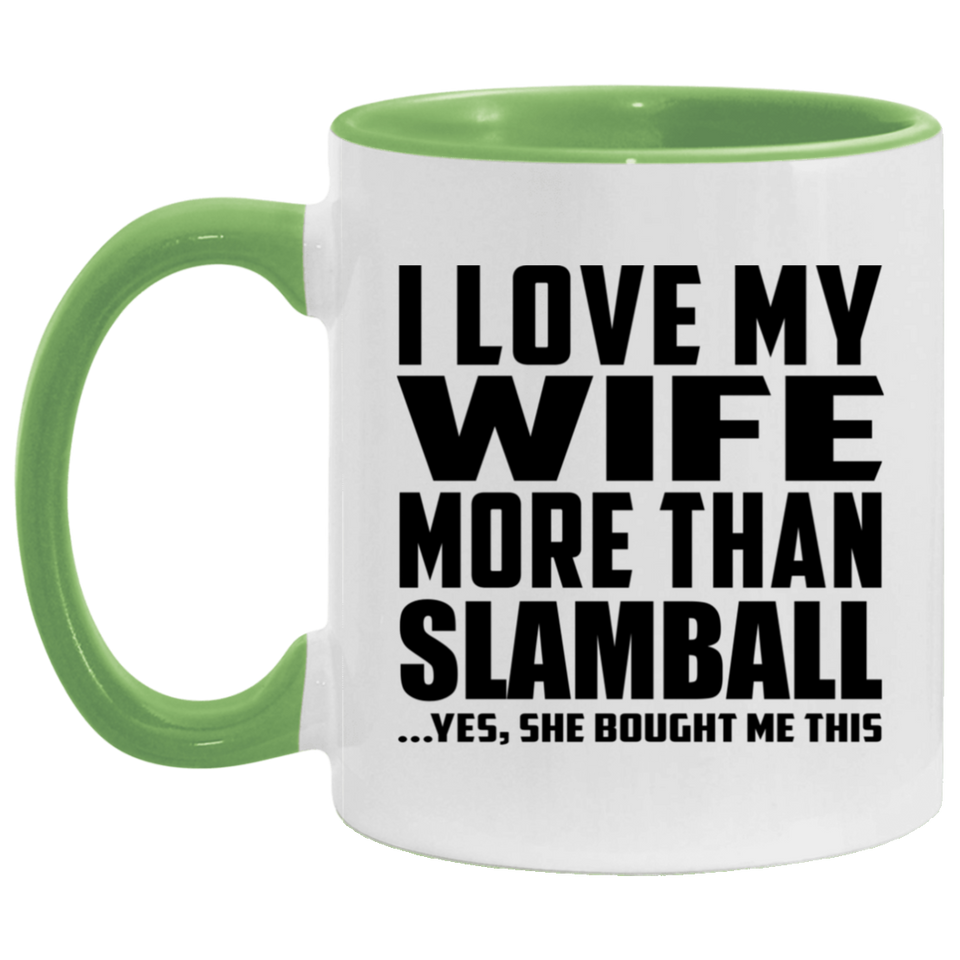 I Love My Wife More Than Slamball - 11oz Accent Mug Green