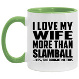 I Love My Wife More Than Slamball - 11oz Accent Mug Green