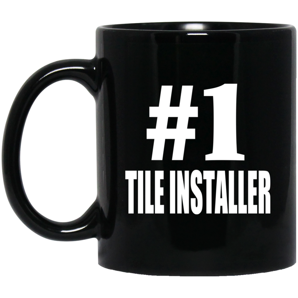 Number One #1 Tile Installer - 11 Oz Coffee Mug Black