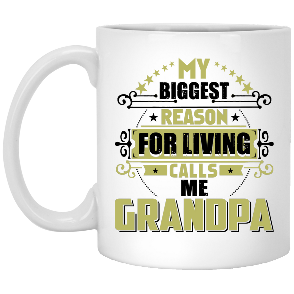 My Biggest Reason For Living Calls Me Grandpa - 11 Oz Coffee Mug