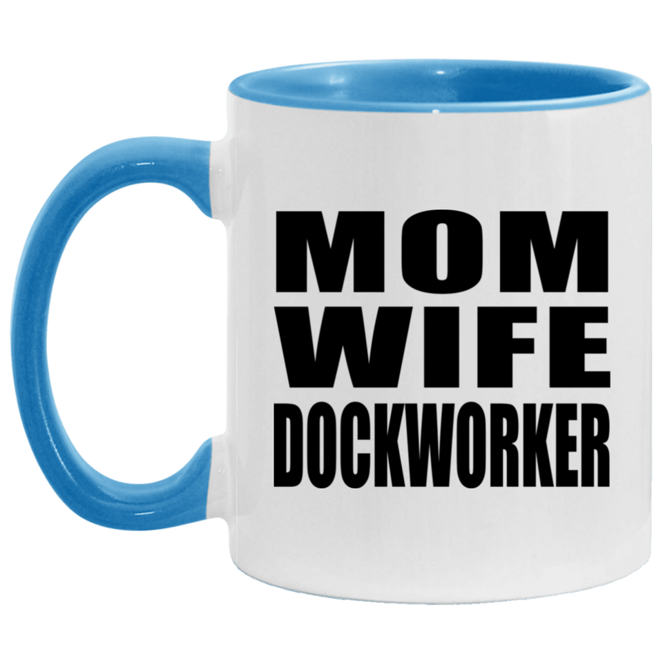 Mom Wife Dockworker - 11oz Accent Mug Blue