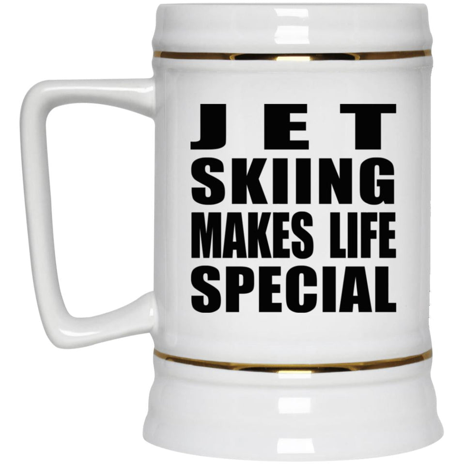 Jet Skiing Makes Life Special - Beer Stein