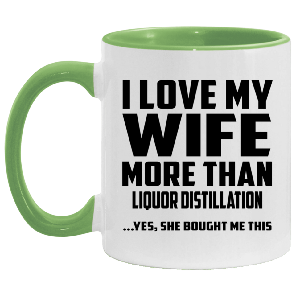 I Love My Wife More Than Liquor Distillation - 11oz Accent Mug Green