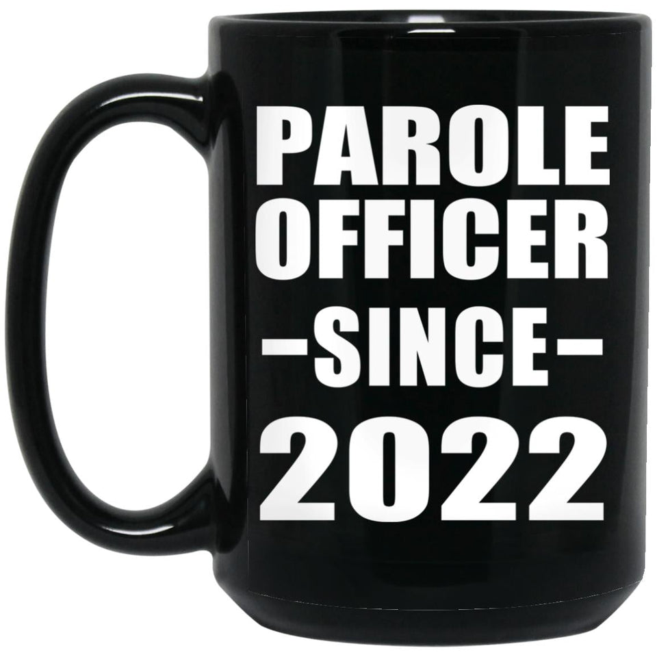 Parole Officer Since 2022 - 15oz Coffee Mug Black