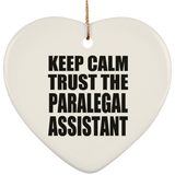 Keep Calm and Trust The Paralegal Assistant - Heart Ornament
