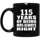115th Anniversary 115 Years of Being Mrs Always Right - 11oz Coffee Mug Black