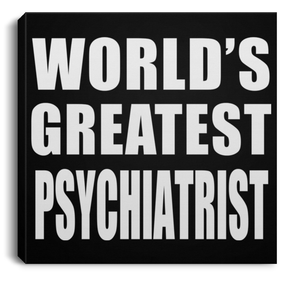 World's Greatest Psychiatrist - Canvas Square
