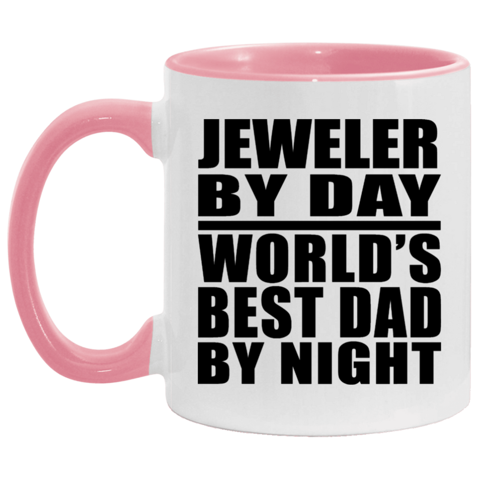 Jeweler By Day World's Best Dad By Night - 11oz Accent Mug Pink