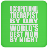Occupational Therapist By Day World's Best Mom By Night - Drink Coaster