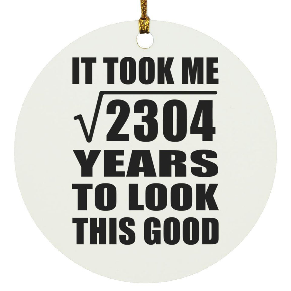 48th Birthday Took Square Root of 2304 Years To Look Good - Circle Ornament