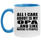 All I Care About Is My Opa - 11oz Accent Mug Blue