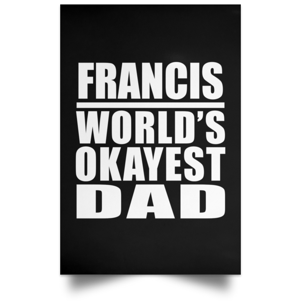 Francis World's Okayest Dad - Poster Portrait