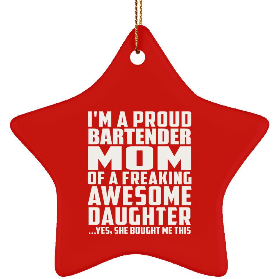 Proud Bartender Mom Of Awesome Daughter - Star Ornament