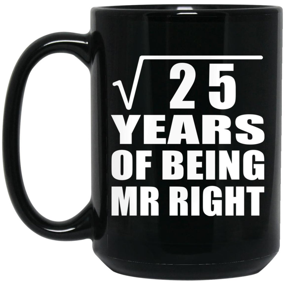 5th Anniversary Square Root of 25 Years of Being Mr Right - 15oz Coffee Mug Black