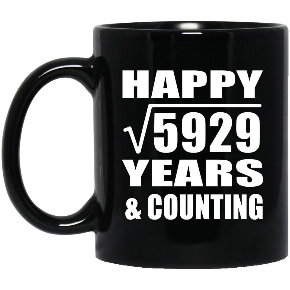 Happy 77th Anniversary Square Root of 5929 Years & Counting - 11oz Coffee Mug Black