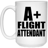A+ Flight Attendant - 15oz Coffee Mug