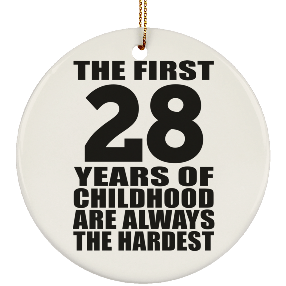 28th Birthday First 28 Years of Childhood Are The Hardest - Circle Ornament